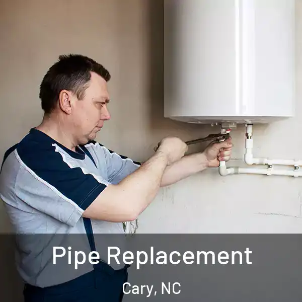  Pipe Replacement Cary, NC